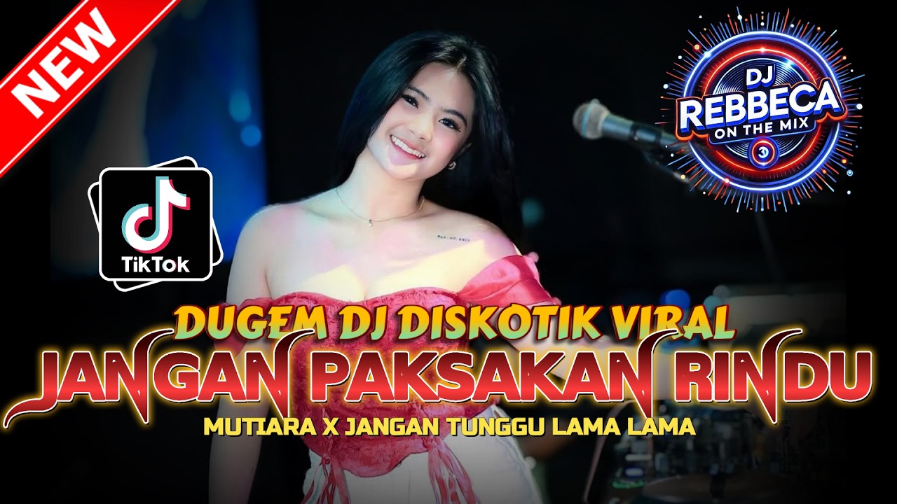 DUGEM DJ DISKOTIK VIRAL ! DJ JANGAN PAKSAKAN RINDU X JANGAN TUNGGU LAMA LAMA DJ REMIX FULL NGAYAK