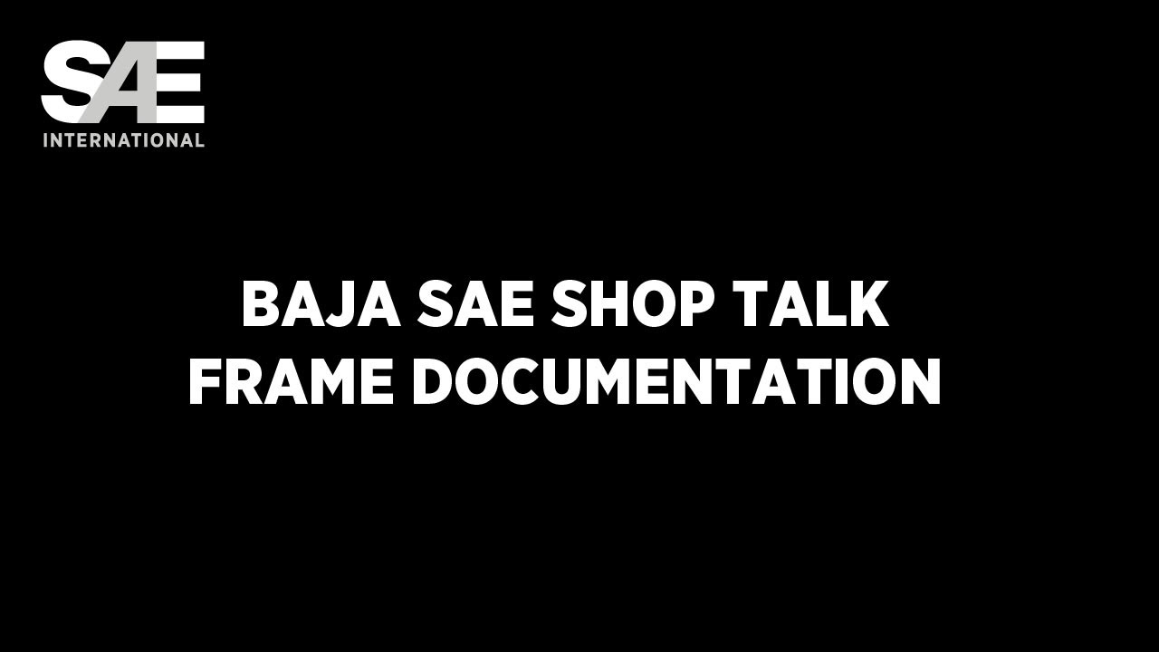 Baja SAE Shop Talk: Frame Documentation