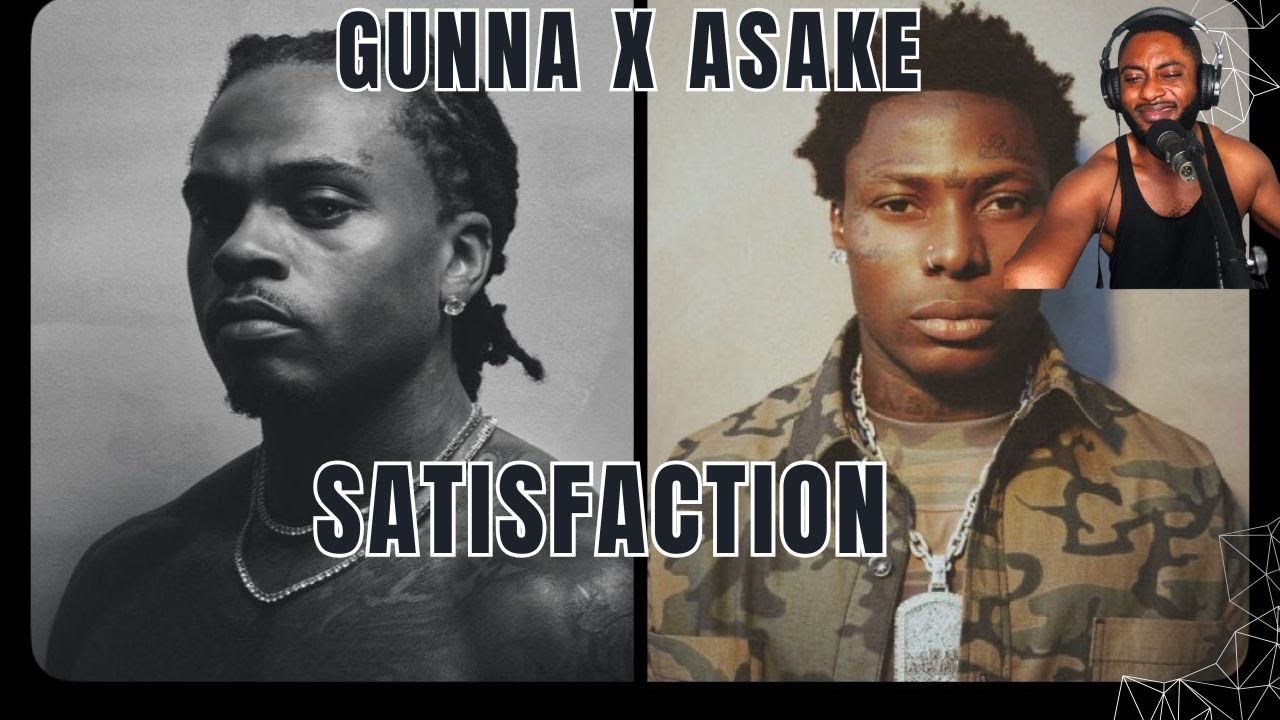 Gunna X Asake Satisfaction Reaction