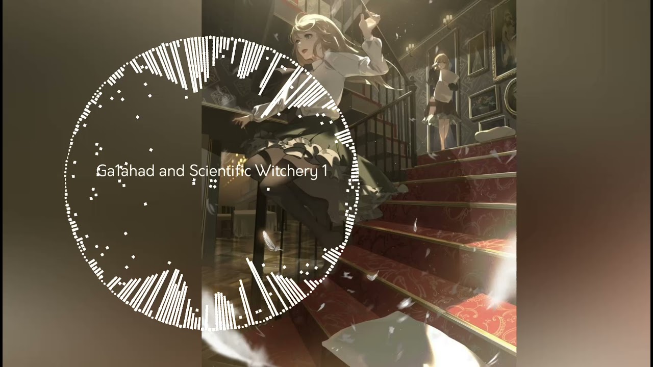 Nightcore-Ga1ahad and Scientific Witchery‐1