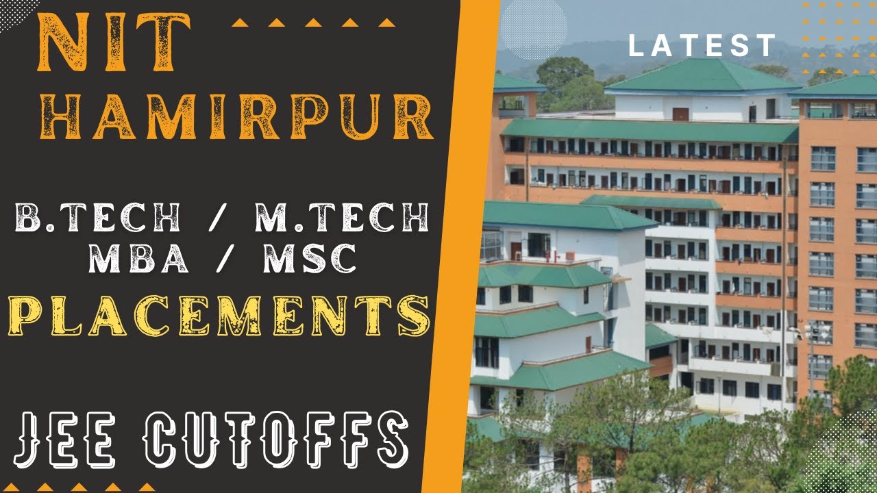 NIT HAMIRPUR | NIT HAMIRPUR PLACEMENTS B.Tech, M.Tech, MBA, MSc | NIT HAMIRPUR JEE CUTOFF | FEES