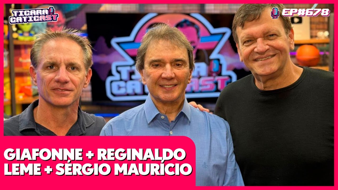 GIAFFONE + REGINALDO LEME E SÉRGIO MAURÍCIO -  TICARACATICAST | EP 678