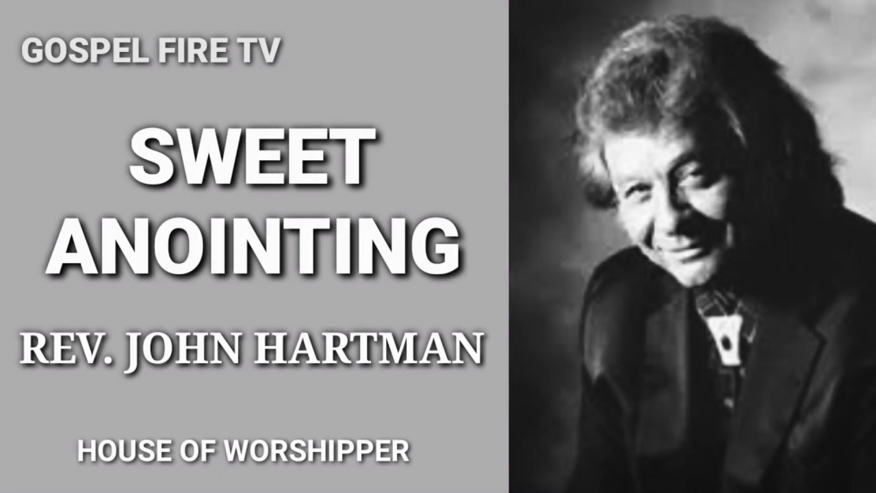 SWEET ANOINTING || REV. JOHN HARTMAN