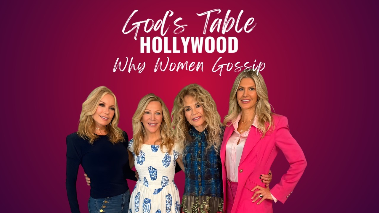 Why Women Gossip | God’s Table Hollywood