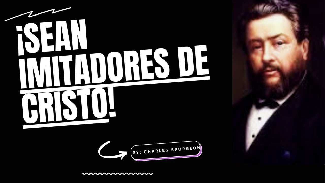 Sean Imitadores de Cristo - Por Charles Spurgeon