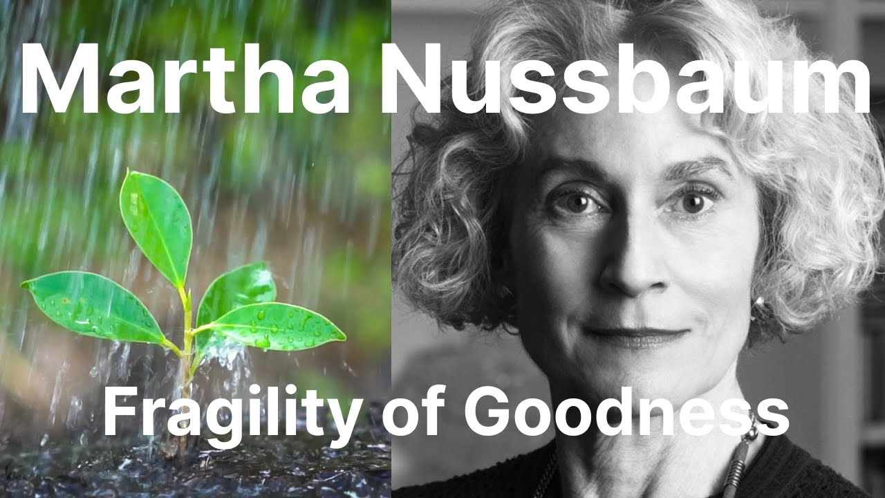 Martha Nussbaum's The Fragility of Goodness - Living the vulnerable life!
