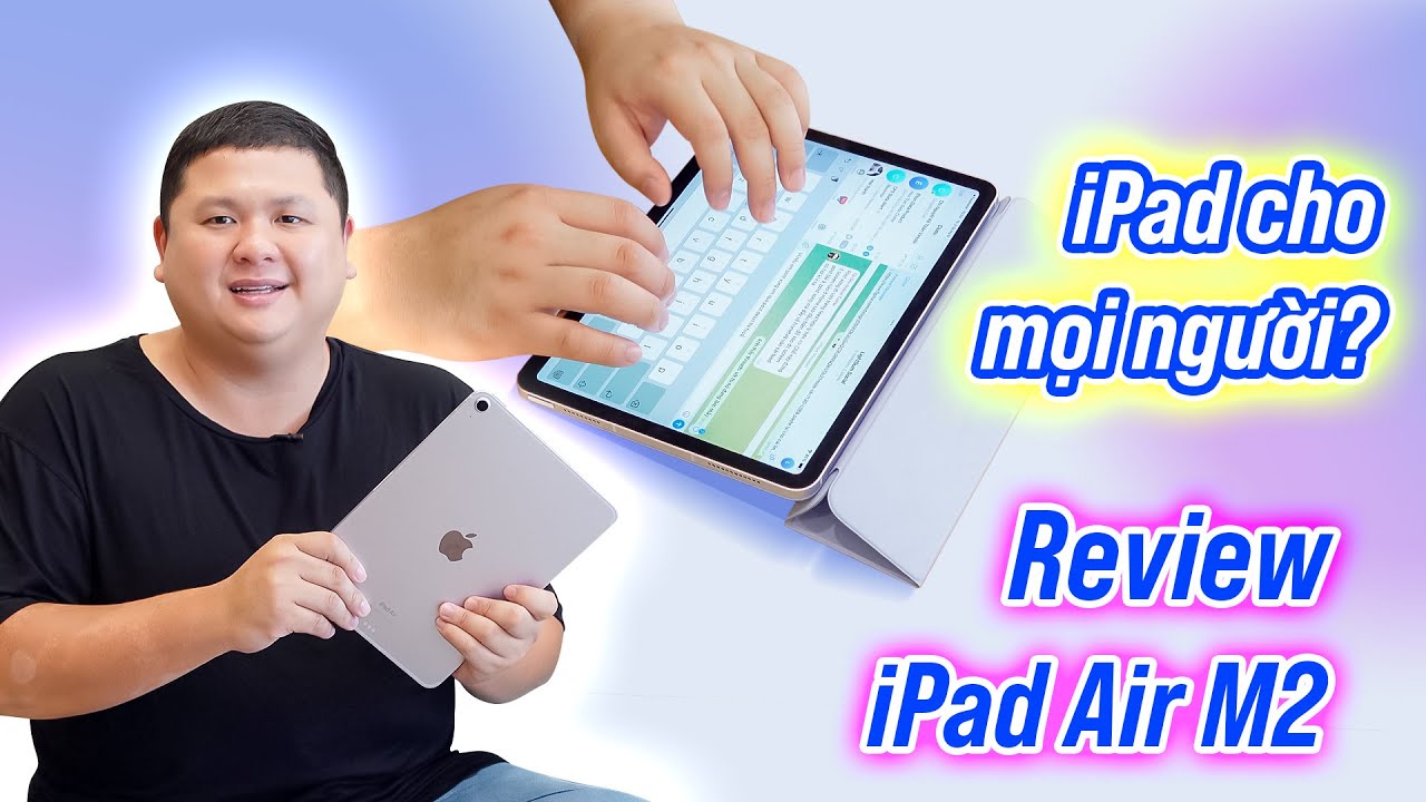 Review iPad Air M2: iPad cho đa số?