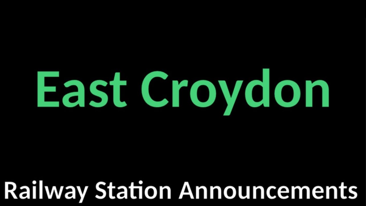 East Croydon Railway Station Announcements