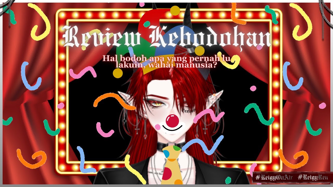 【 Review Kebodohan 】 Apa kebodohan yang pernah lu lakukan, wahai manusia? 【 #ReigyOnAir 】