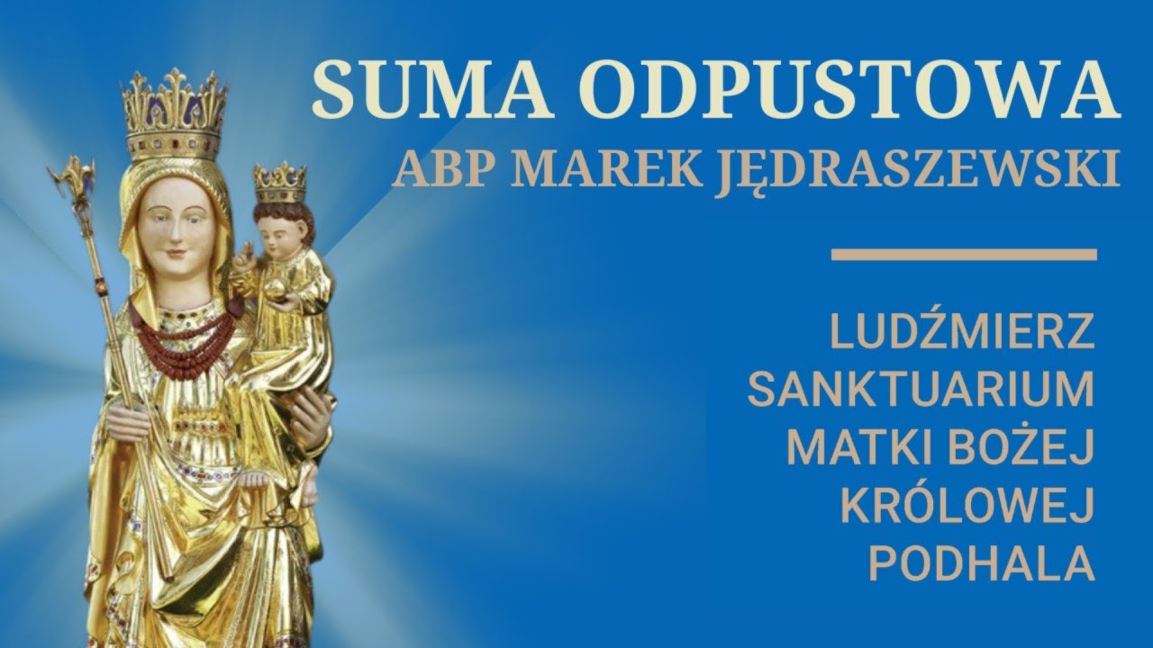 NA ŻYWO: Suma odpustowa | Sanktuarium Matki Bożej Królowej Podhala | Ludźmierz