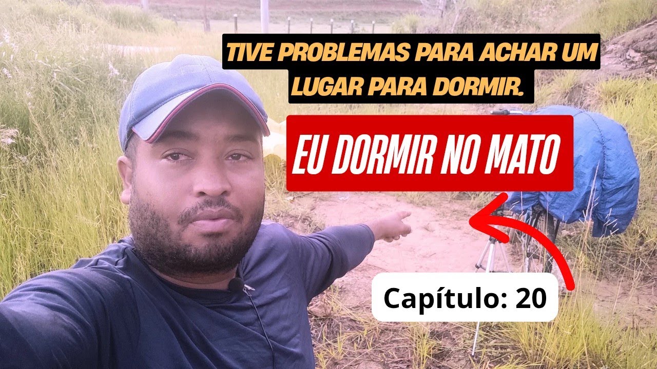 Não achei lugar para acampar e acabei dormindo no mato |T1: CP: 20