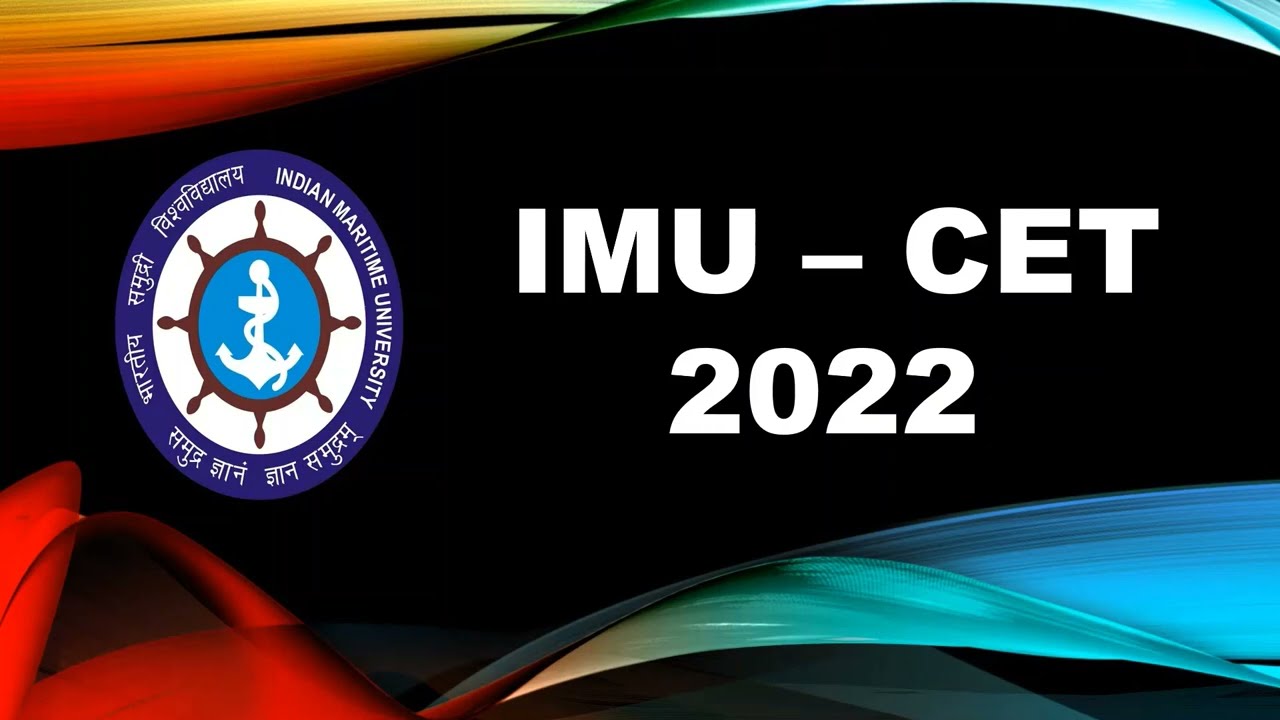 IMU-CET 2022 (UG/PG) Notification,Eligibility criteria,Age, Medicals for DNS/B.Sc NS/B.Tech ME