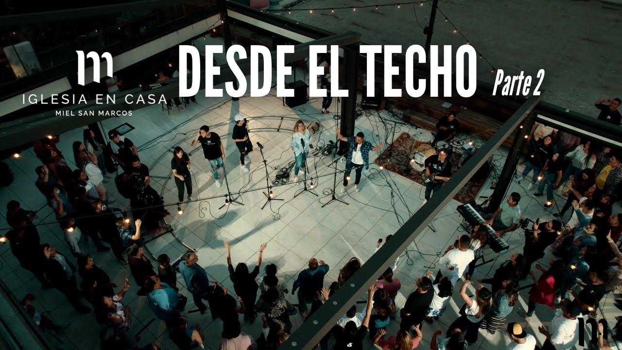 DESDE EL TECHO Parte 2 - Miel San Marcos - Iglesia en Casa - 27 Junio 2021