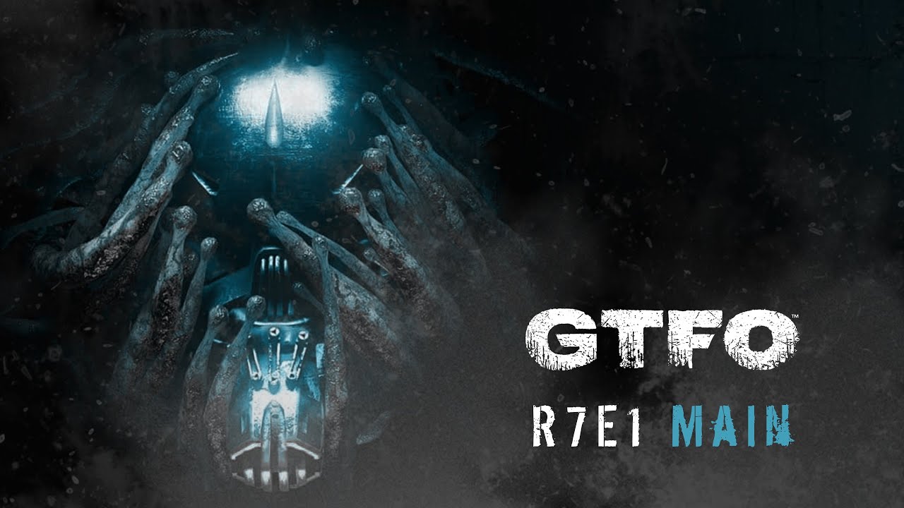 GTFO - R7E1 
