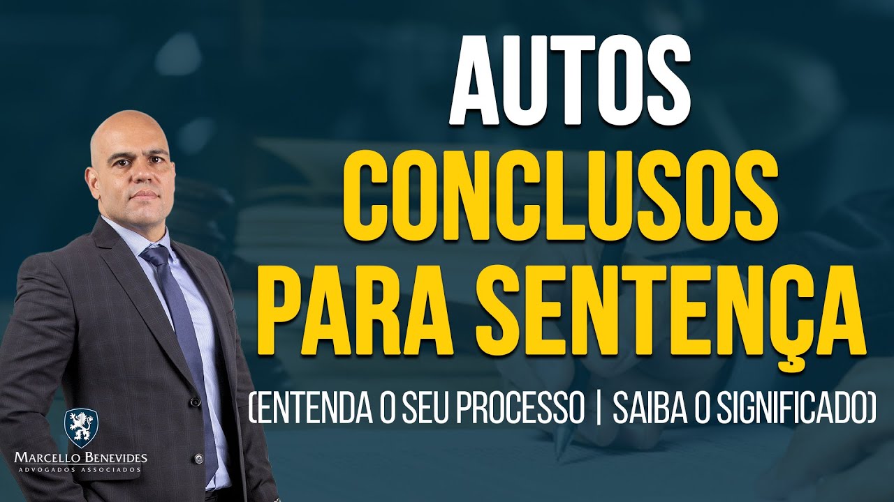 👨🏻‍⚖️⚖️ CONCLUSOS PARA SENTENÇA | AUTOS CONCLUSOS PARA SENTENÇA | O QUE É? QUAL SIGNIFICADO.