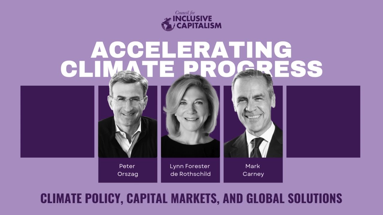 Accelerating Climate Progress with Peter Orszag, Lynn Forester de Rothschild, and Mark Carney