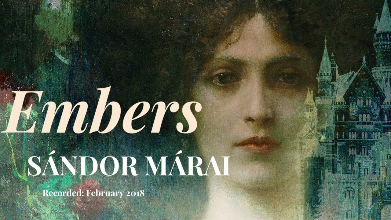A Hungarian Classic: Embers by S&aacute;ndor M&aacute;rai - book review (no spoilers) - podcast / audio-only