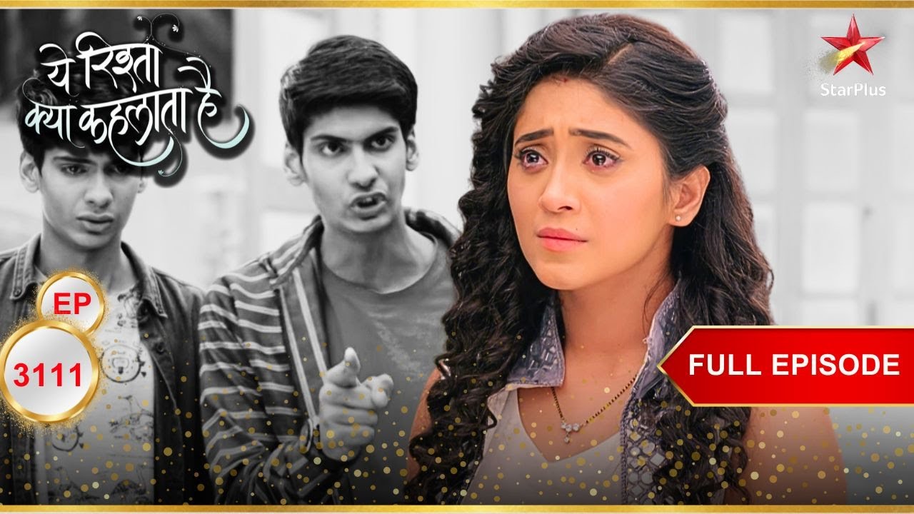 Naira के लिए एक बड़ा झटका! | Full Ep. 3111 | Yeh Rishta Kya Kehlata Hai