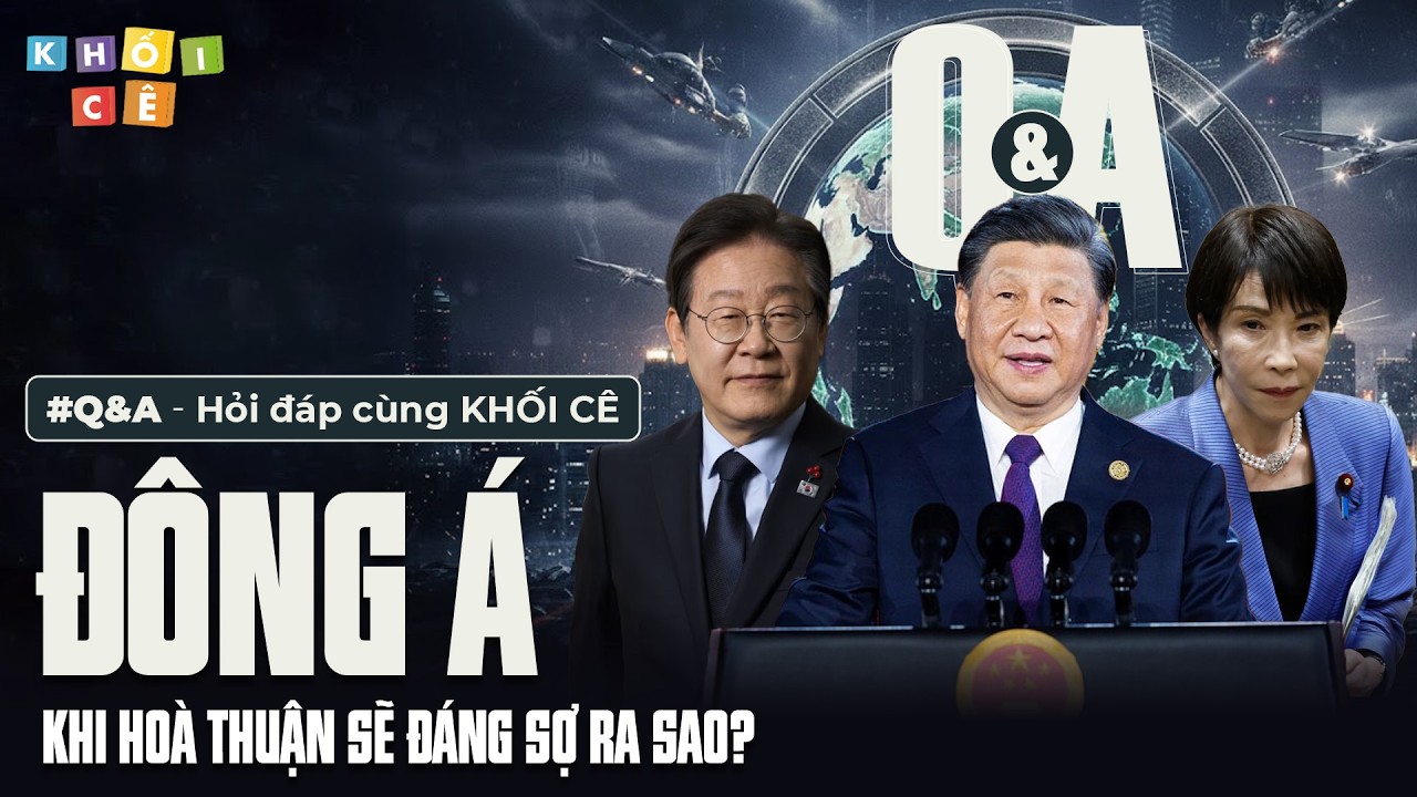 ĐÔNG Á HOÀ THUẬN SẼ ĐÁNG SỢ THẾ NÀO? | Q&A #3 - HỎI ĐÁP CÙNG KHỐI CÊ: ĐẠI ĐÔNG Á