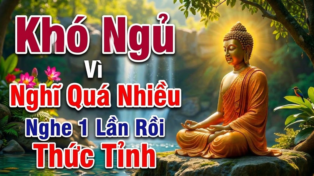 Khó Ngủ Vì Nghĩ Quá Nhiều - Lời Phật Dạy Cách Dừng Tâm Ngay Trong Đêm