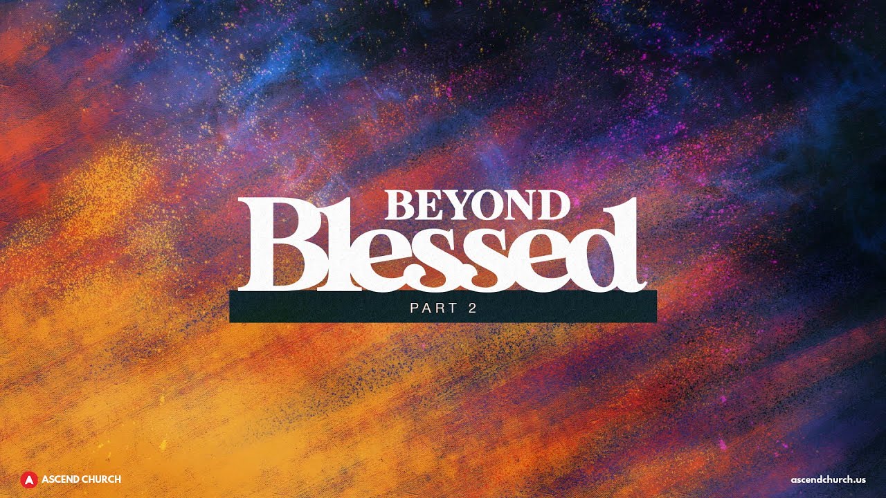 Ascend Church LIVE "BEYOND BLESSED PART-3 "
