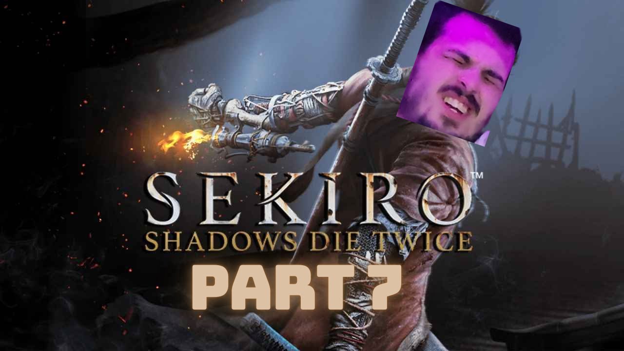 First time playing Sekiro - Part 7