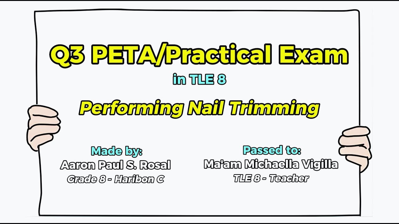 TLE 8 Q3 PETA & Practical Exam - Performing Nail Trimming