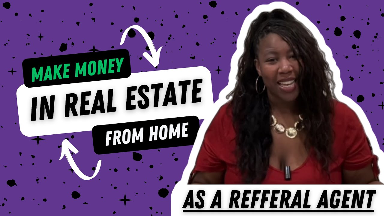 Make Money In Real Estate From Home As A Referral Agent