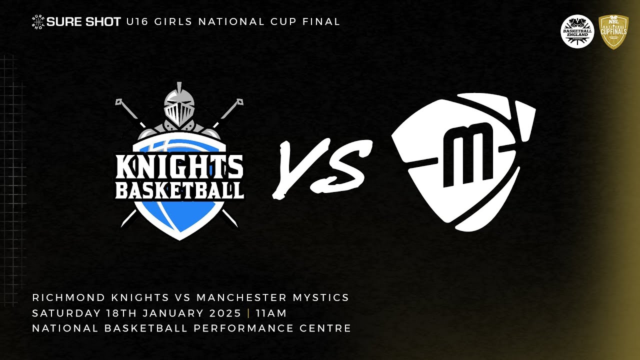 Sure Shot Under-16 Girls' National Cup Final 2025: Richmond Knights v Manchester Mystics