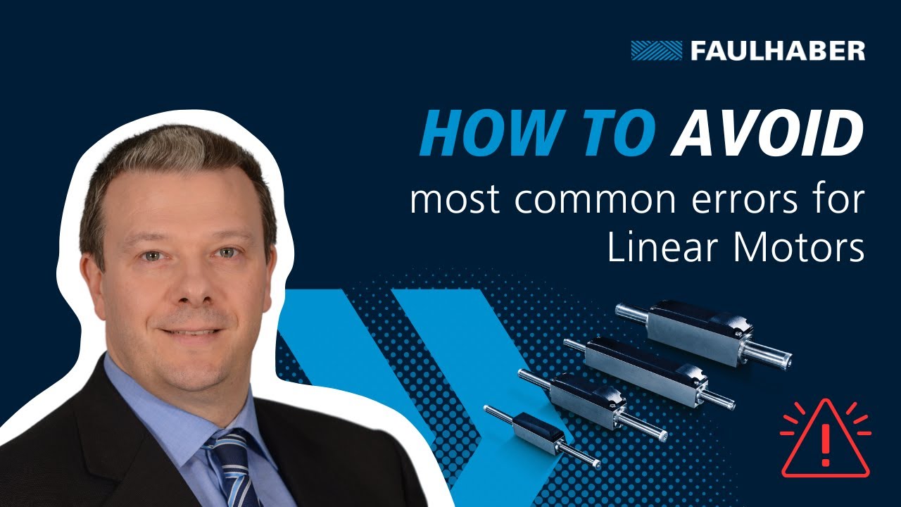 How to avoid most common errors for Linear Motors - FAULHABER Drive Time