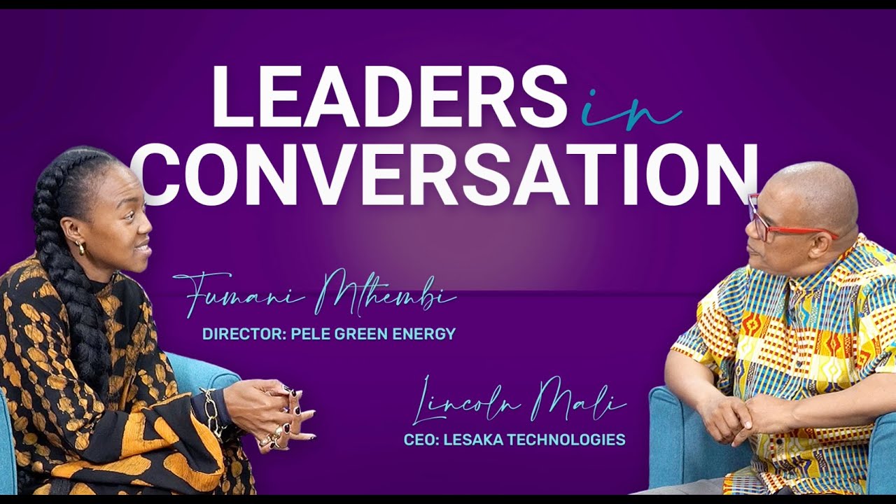 Leaders in Conversation | Lincoln Mali, Lesaka CEO & Fumani Mthembi, Co-Founder of Pele Green Energy