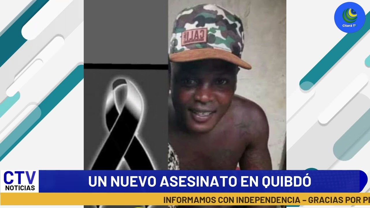 UN NUEVO ASESINATO EN QUIBD&Oacute;