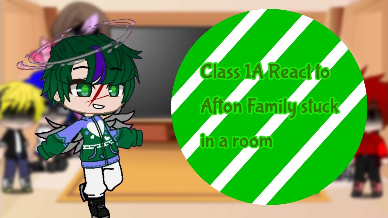 Class 1A React to Afton Family stuck in a room || A bit lazy || Enjoy