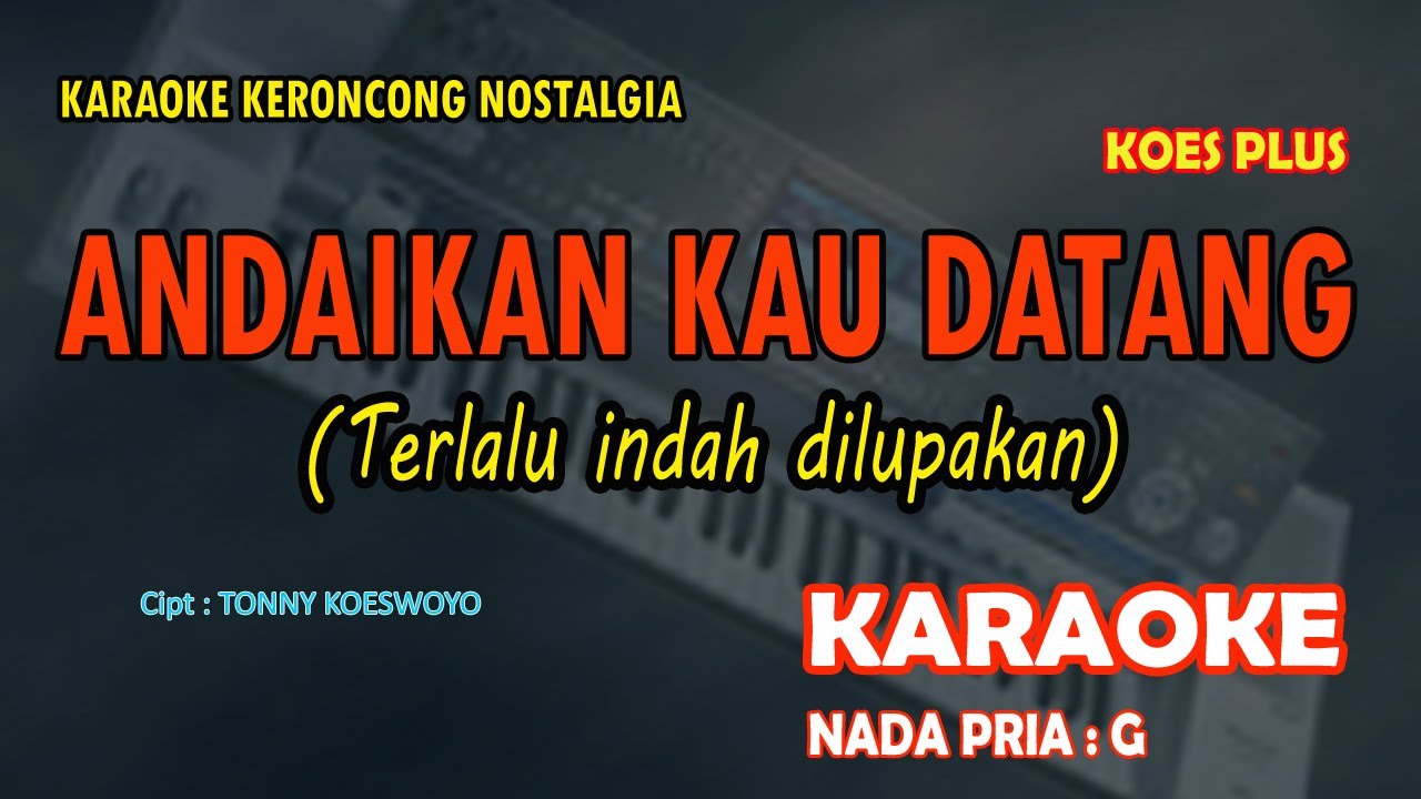 Andaikan kau datang KARAOKE Keroncong nada pria G || Koes Plus
