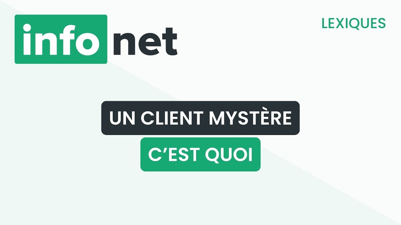 Un client mystère, c'est quoi ? (définition, aide, lexique, tuto, explication)