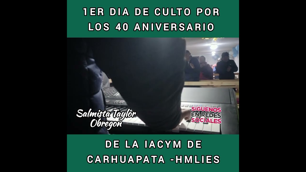 1er Culto por  el 40 Aniv. de la IACyM de Carhuapata. PRUEBAS DE TU AMOR COVER / SALMISTA TAYLOR 