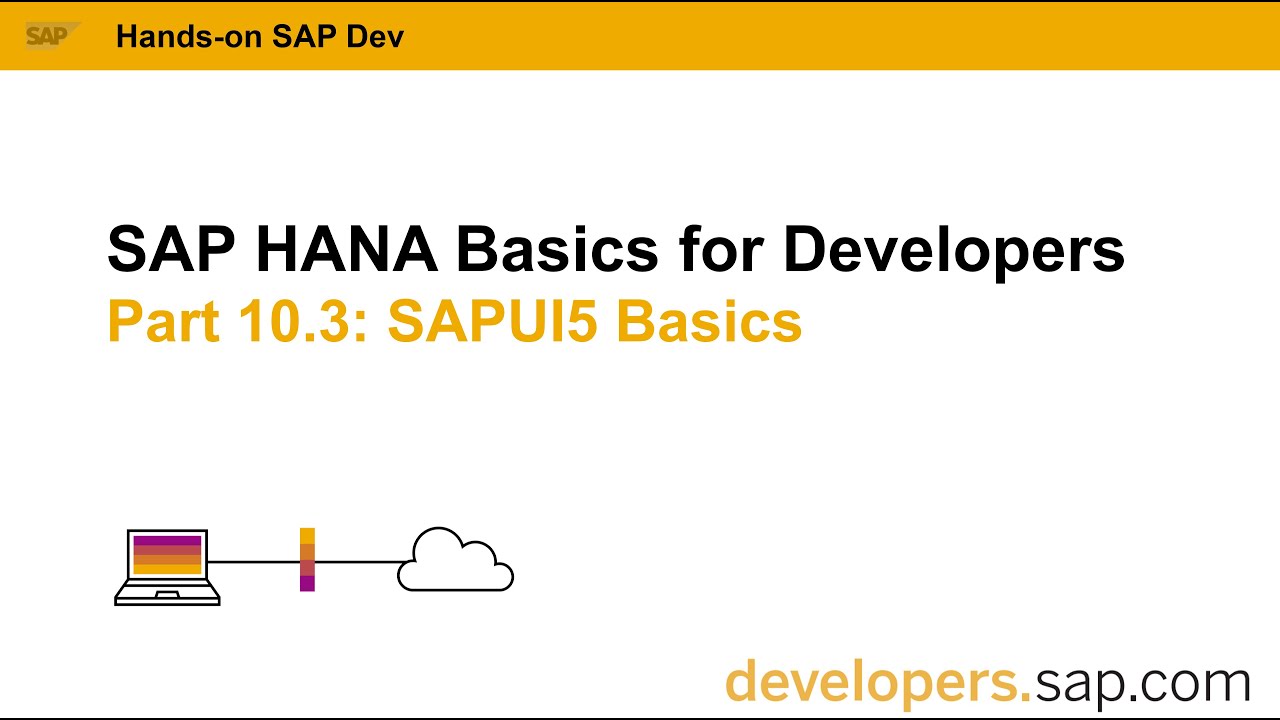 SAP HANA Basics For Developers: Part 10.3 SAPUI5 Basics