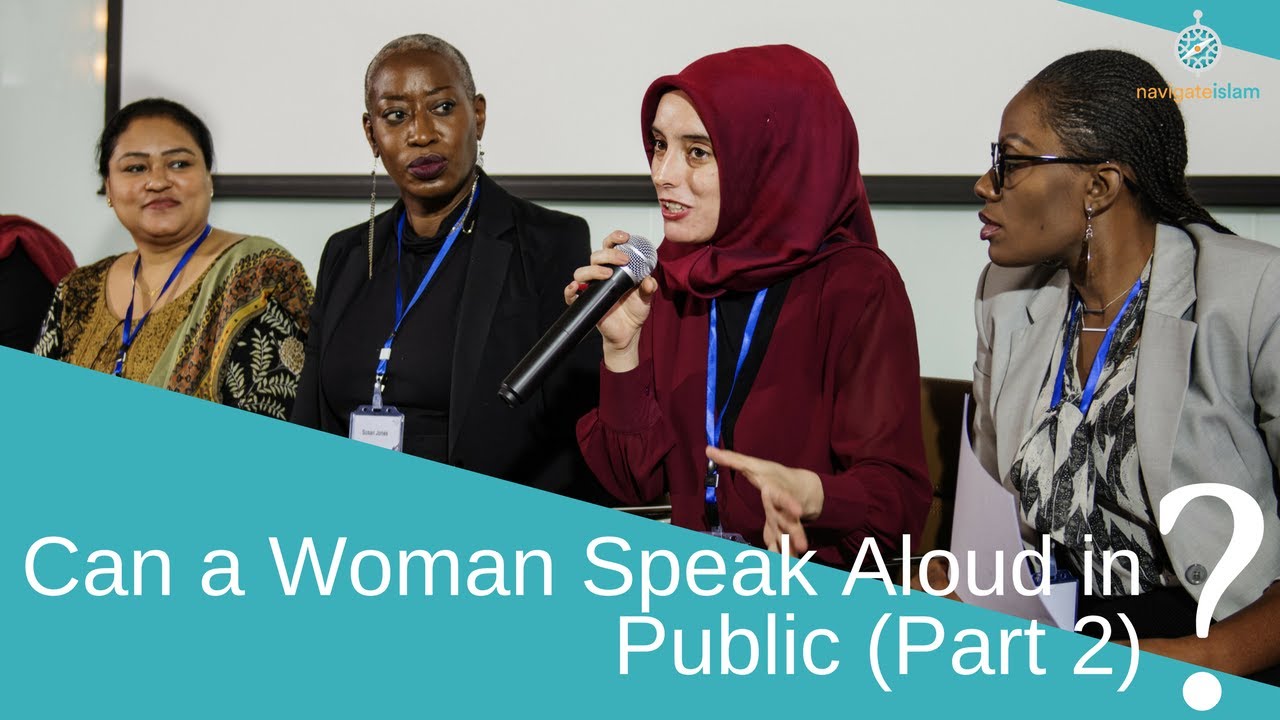 Does Islam prohibit a woman from speaking aloud in public? Part 2