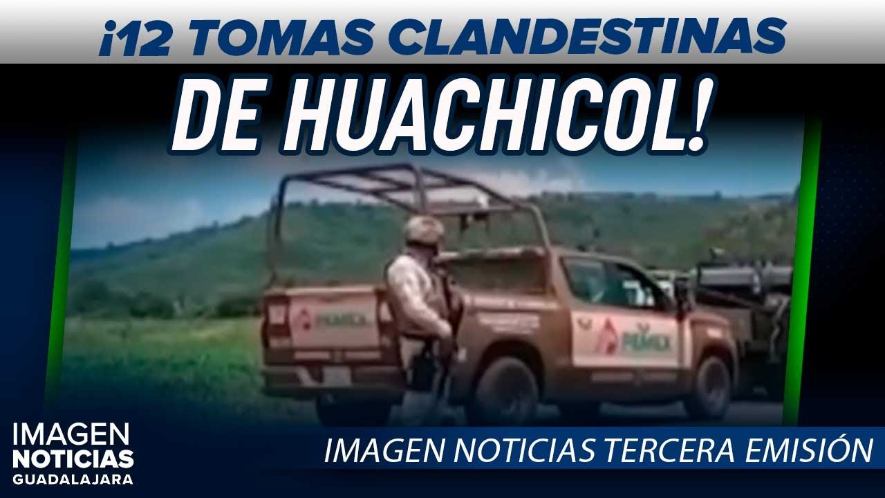 Inhabilitan 12 tomas clandestinas de hidrocarburo en Jalisco | Noticias GDL con Ricardo Camarena