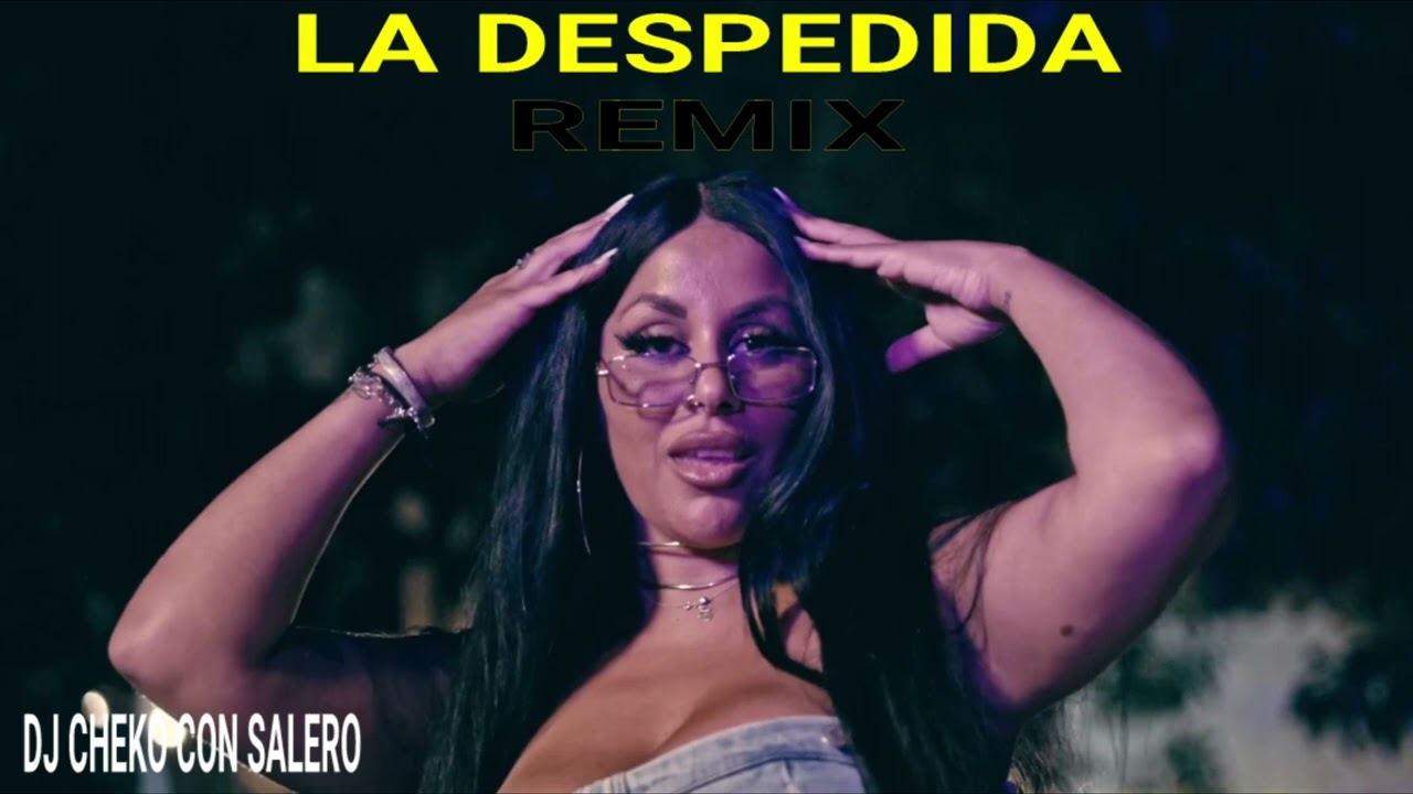 Caleb Ft Big Lois × Liderj × Jaque Original - LA DESPEDIDA REMIX - Dj Cheko Con Salero