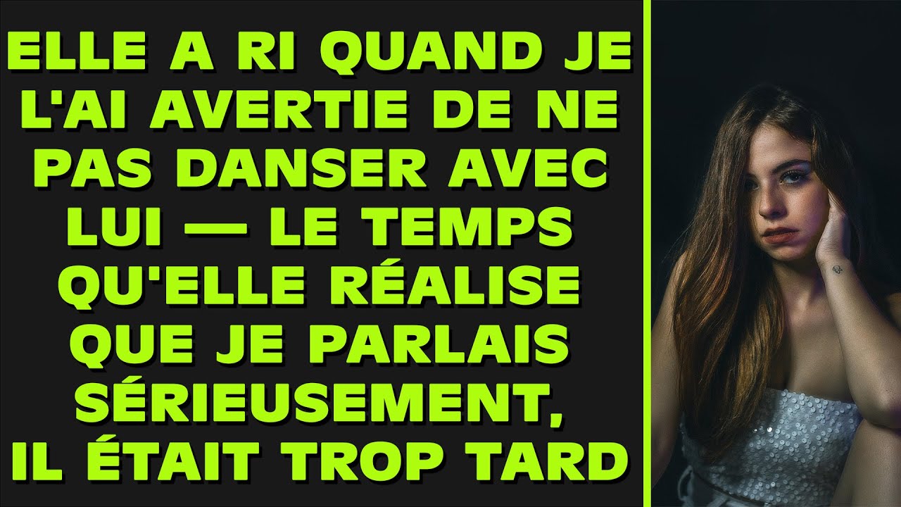 Elle a ri quand je lui ai dit de ne pas danser avec lui, mais elle a réalisé trop tard que je ne pla