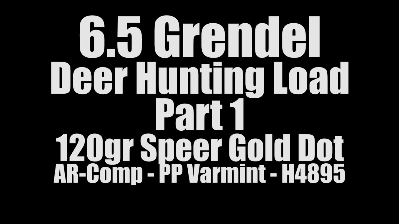 6.5 Grendel - 120gr Speer Gold Dot - 2020 Deer Load pt. 1