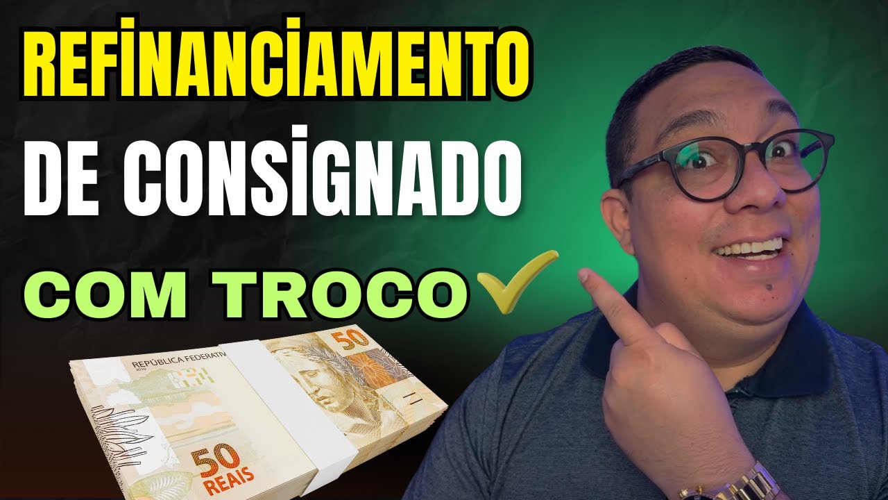 Refinanciamento de consignado com troco entenda como funciona na prática