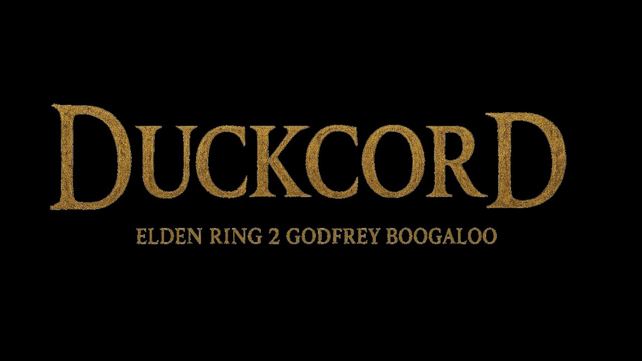 DuckCord (mostly) Elden Ring 2 Godfrey Boogaloo