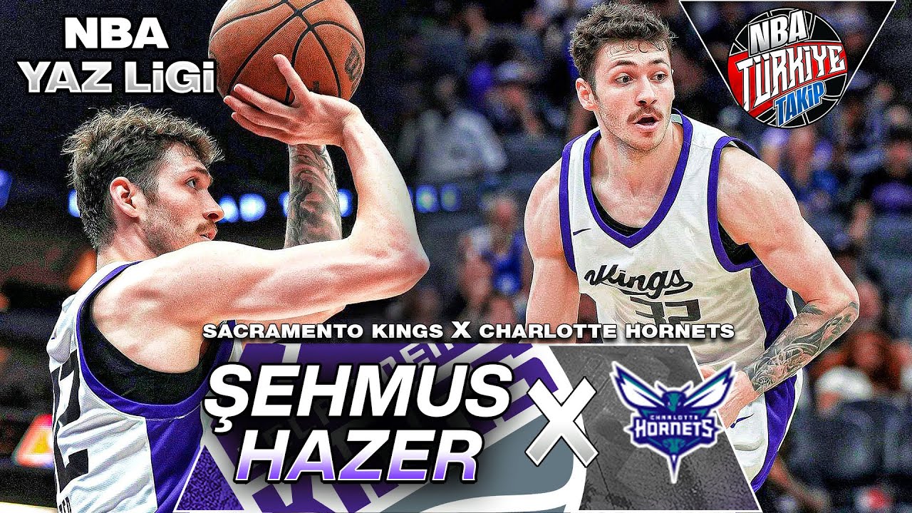 Şehmus Hazer | NBA Yaz Ligi | Sacramento Kings X Charlotte Hornets