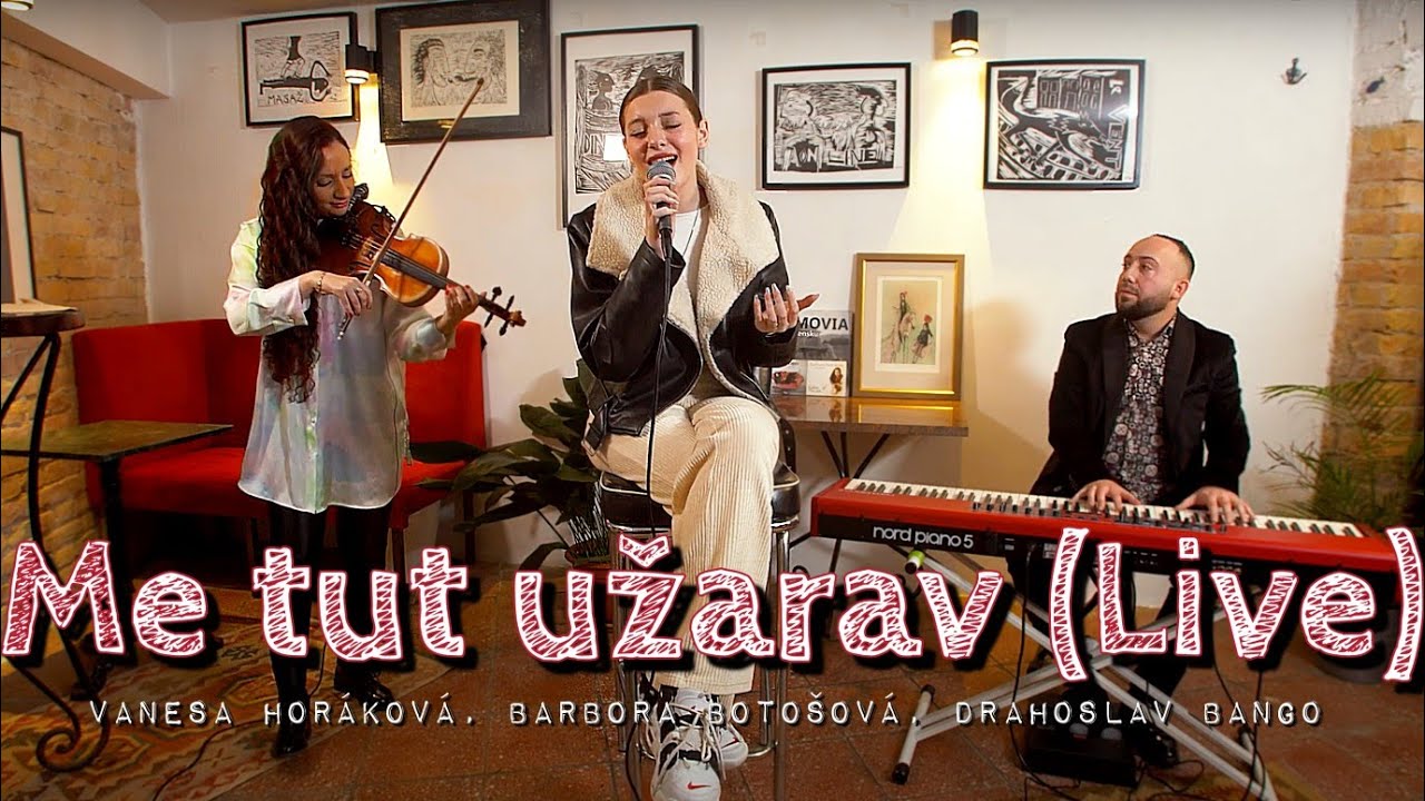 Vanesa Horáková, Barbora Botošová, Drahoslav Bango - Me tut užarav (Live)