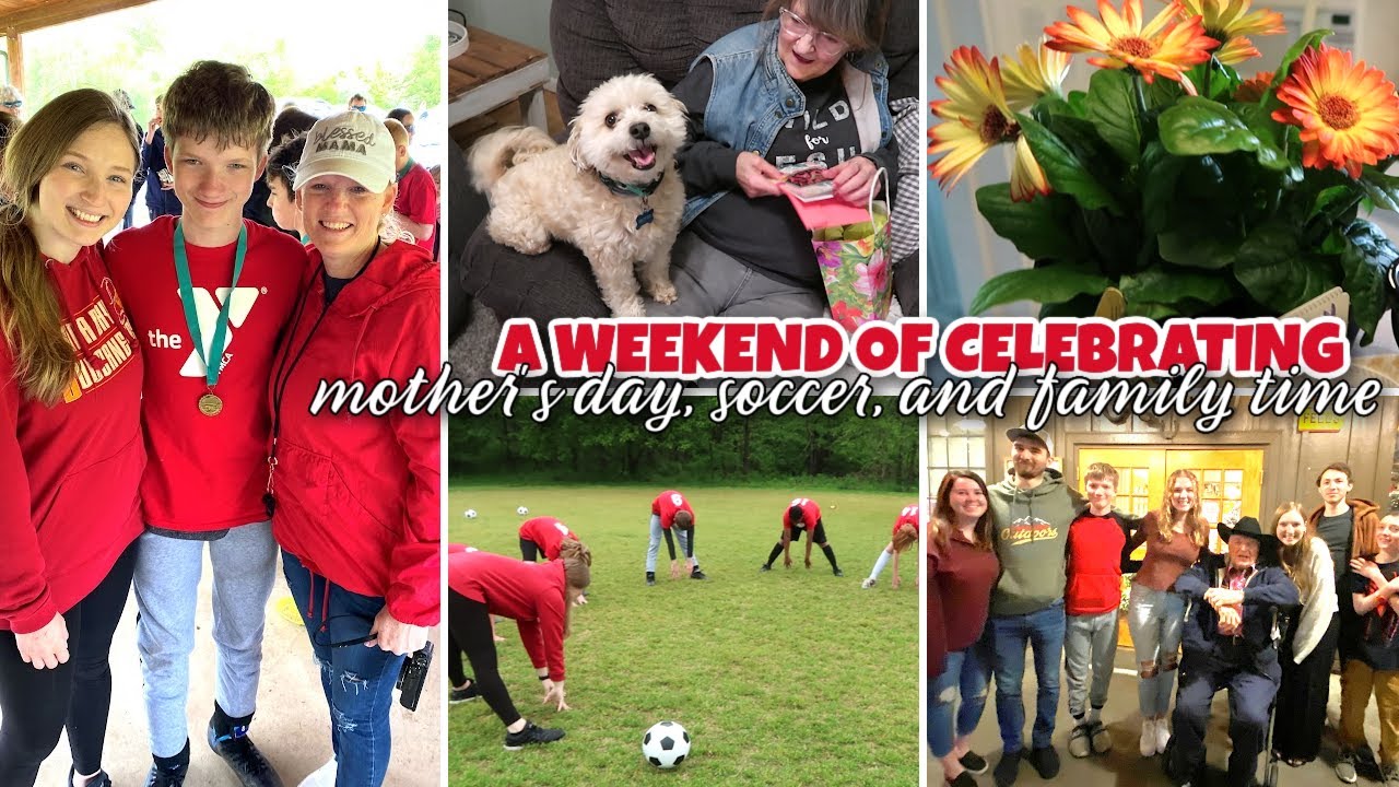 A WEEKEND FULL OF CELEBRATING / MOTHER'S DAY + SOCCER ENDS + FAMILY VISITING