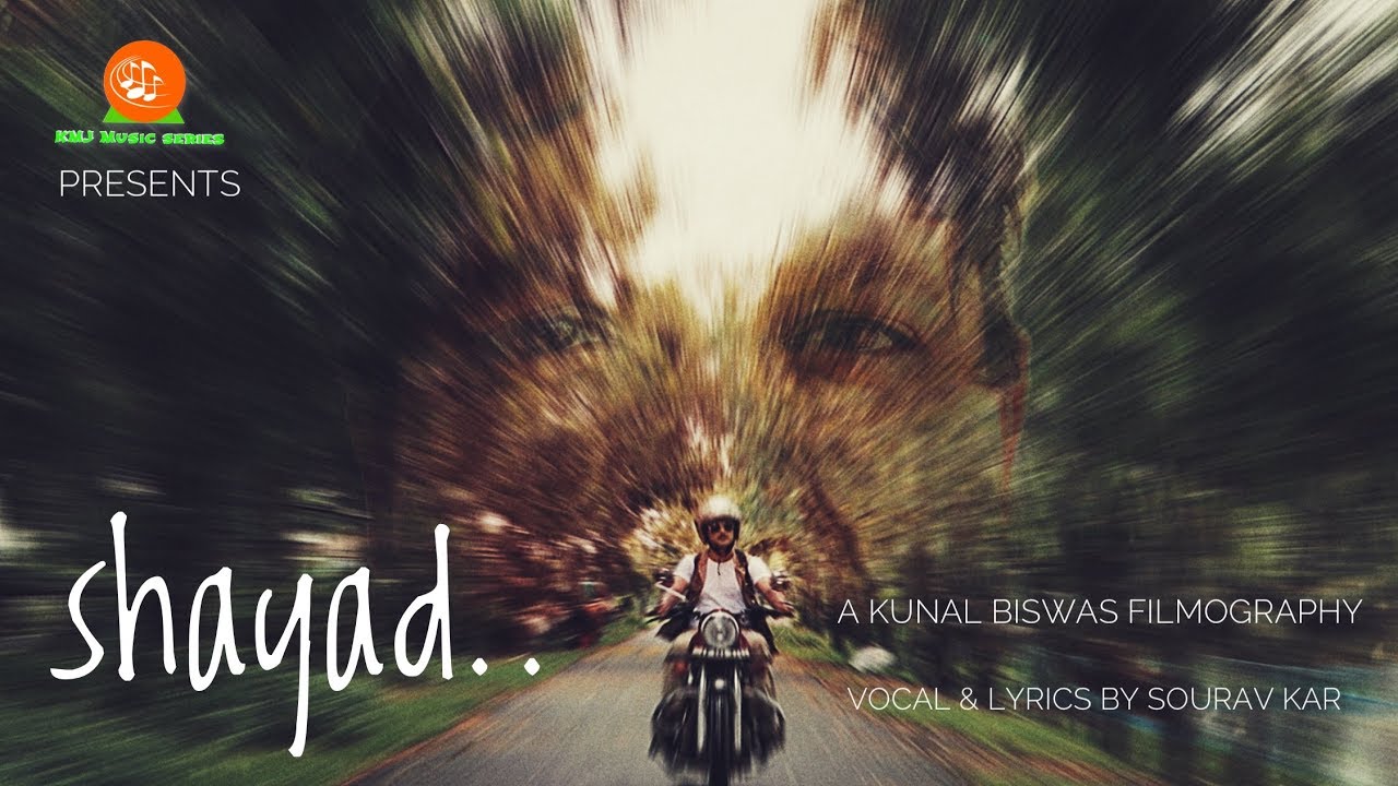 Shayad | Official Music Video | Kunal Biswas | Sourav Kar | KMJ Music Series