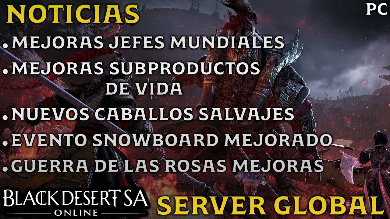 BLACK DESERT SA | MEJORAS JEFES MUNDIALES | NUEVOS CABALLOS SALVAJES | AUMENTO SUBPRODUCTOS DE VIDA