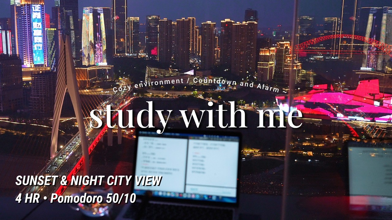 4-HR STUDY WITH ME 🌃 | 50/10 Pomodoro | Chongqing Skyline | Countdown Timer